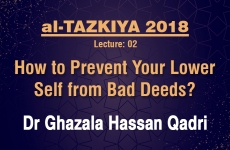How to Prevent Your Lower Self from Bad Deeds? Lecture: 02-by-Dr Ghazala Qadri