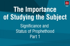 The Importance of Studying the Subject (Significance and Status of Prophethood) Part 1-by-Shaykh-ul-Islam Dr Muhammad Tahir-ul-Qadri